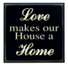 "Love makes our house a home"